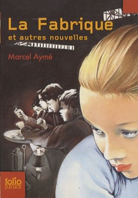 Marcel Aymé - La Fabrique ou autres nouvelles.