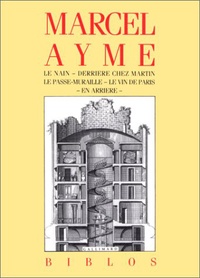 Marcel Aymé - Le Nain. Derrière chez Martin. Le Passe-muraille. Le Vin de Paris. En arrière - [nouvelles.