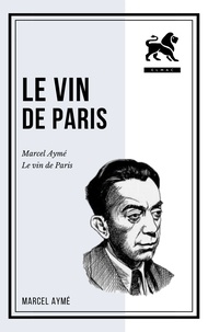 Marcel Aymé - Le vin de Paris.