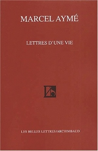 Marcel Aymé - Lettres d'une vie.