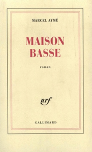 Marcel Aymé - Maison Basse.