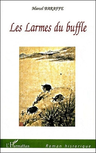 Marcel Baraffe - Les Larmes du buffle.