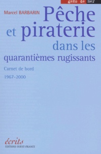 Marcel Barbarin - Peche Et Piraterie Dans Les Quarantiemes Rugissants. Carnet De Bord 1967-2000.