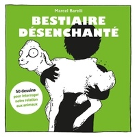 Téléchargements de livres pour kindle Bestiaire désenchanté  - 50 dessins pour interroger notre relation aux animaux par Marcel Barelli 9782889154999 (Litterature Francaise)