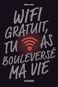 Marcel Baril - Wifi gratuit, tu as bouleverse ma vie.