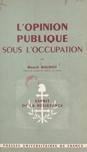 L'opinion publique sous l'Occupation. L'exemple d'un département français, 1939-1945