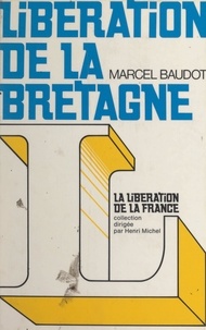 Marcel Baudot et Charles-Louis Foulon - Libération de la Bretagne.