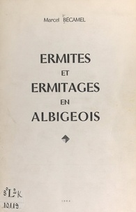 Marcel Bécamel - Ermites et ermitages en Albigeois.