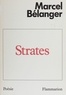 Marcel Bélanger - Strates - Poèmes, 1960-1982.
