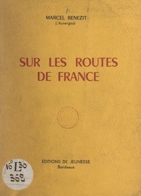Marcel Bénézit - Sur les routes de France.