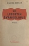 Marcel Berger - Le libertin évangélique.