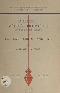 Quelques vérités premières, ou soi-disant telles, sur la transfusion sanguine