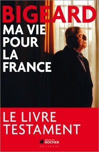 Marcel Bigeard - Ma vie pour la France.
