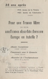 Marcel Blanchard-Pipeau - 35 ans après 1918 : année de la victoire, 1953 : année de l'abdication ? Pour une France libre ou pour une France absorbée dans une Europe en tutelle ?.