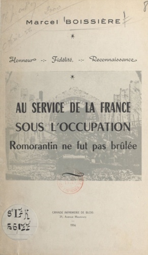 Au service de la France sous l'Occupation. Romorantin ne fut pas brûlée. Suivi de Les journées tragiques d'août 1944