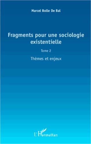 Fragments pour une sociologie existentielle. Tome 2, Thèmes et enjeux