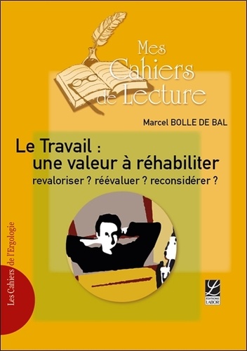 Marcel Bolle de Bal - Le travail : une valeur à réhabiliter.