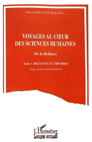 Voyages au coeur des sciences humaines. Tome 1, Reliance et théories