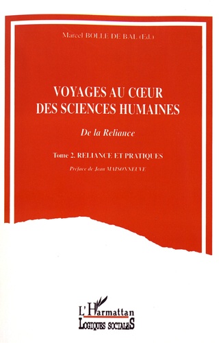 Voyages au coeur des sciences humaines. Tome 2, Reliance et pratiques