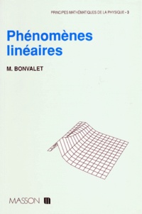Marcel Bonvalet - Principes Mathematiques De La Physique. Tome 3, Phenomenes Lineaires.