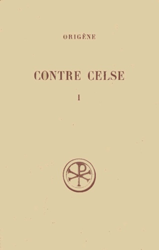 Marcel Borret et  Origène - Contre Celse. Tome 1, Livres 1 Et 2, Edition Bilingue Francais-Grec.