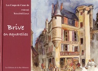Marcel Bouchailloux et Noël Gayraud - Brive en aquarelles.