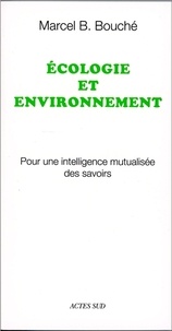 Marcel Bouché - Ecologie et environnement - Pour une intelligence mutualisée des savoirs.