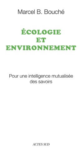 Ecologie et environnement. Pour une intelligence mutualisée des savoirs