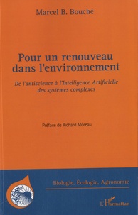 Marcel Bouché - Pour un renouveau dans l'environnement - De l'antiscience à l'Intelligence Artificielle des systèmes complexes.