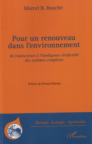 Marcel Bouché - Pour un renouveau dans l'environnement - De l'antiscience à l'Intelligence Artificielle des systèmes complexes.