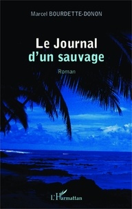 Marcel Bourdette-Donon - Journal d'un sauvage.