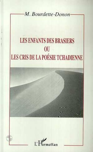 Marcel Bourdette-Donon - Les enfants des brasiers ou les cris de la poésie tchadienne.