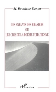 Marcel Bourdette-Donon - Les enfants des brasiers ou les cris de la poésie tchadienne.