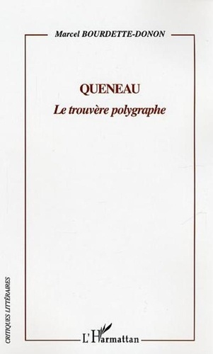 Marcel Bourdette-Donon - Queneau - Le trouvère polygraphe.