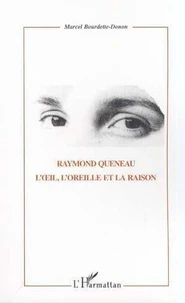 Raymond Queneau, L'Oeil, L'Oreille Et La Raison