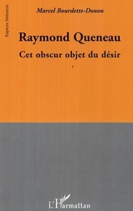 Marcel Bourdette-Donon - Raymond Queneau - Cet obscur objet du désir.