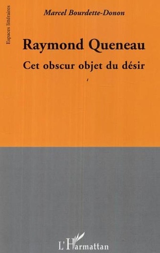 Marcel Bourdette-Donon - Raymond Queneau - Cet obscur objet du désir.