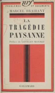 Marcel Braibant et Georges Monnet - La tragédie paysanne.