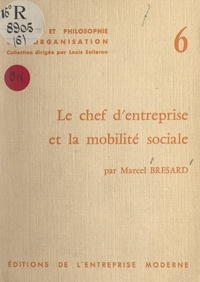 Marcel Bresard et Louis Salleron - Le chef d'entreprise et la mobilité sociale.