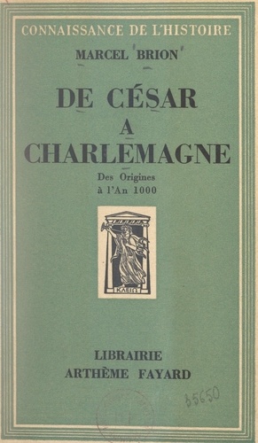 De César à Charlemagne. Des origines à l'an 1000