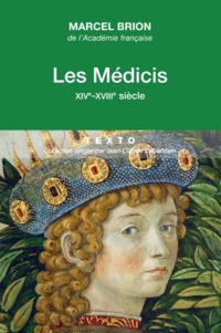 Marcel Brion - Les Médicis - XIV-XVIIIe siècle.