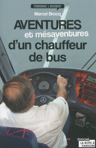 Marcel Brocq - Aventures et mésaventures d'un chauffeur de bus.