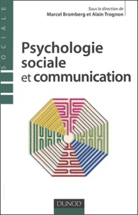 Marcel Bromberg et Alain Trognon - Psychologie sociale et communication.
