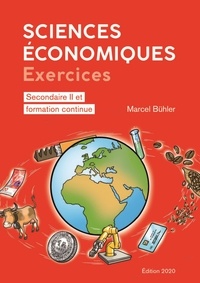 Marcel Bühler - Sciences économiques : exercices - Secondaire II et formation continue.