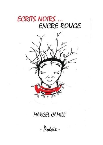 Marcel Camill' - Ecrits noirs... Encre rouge.