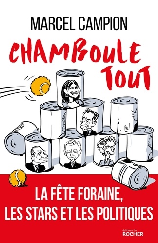 Marcel Campion - Chamboule-tout - La fête foraine, les artistes et les politiques.