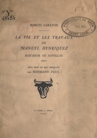 Marcel Carayon et Hermann Paul - La vie et les travaux de Manuel Henriquez - Matador de novillos.