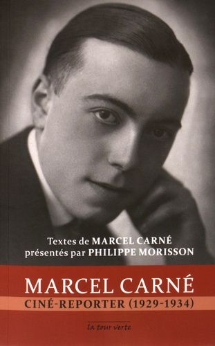 Marcel Carné - Marcel Carné ciné-reporter (1929-1934).