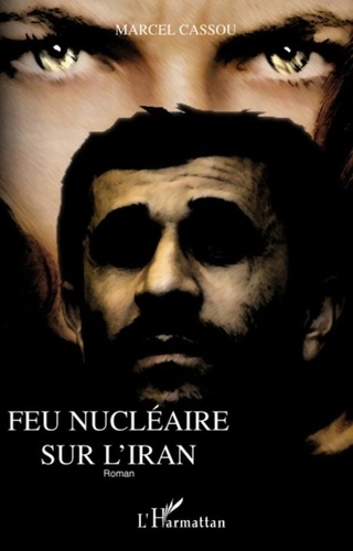 Marcel Cassou - Feu nucléaire sur l'Iran.