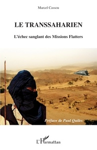 Marcel Cassou - Le transsaharien - L'échec sanglant des Missions Flatters.